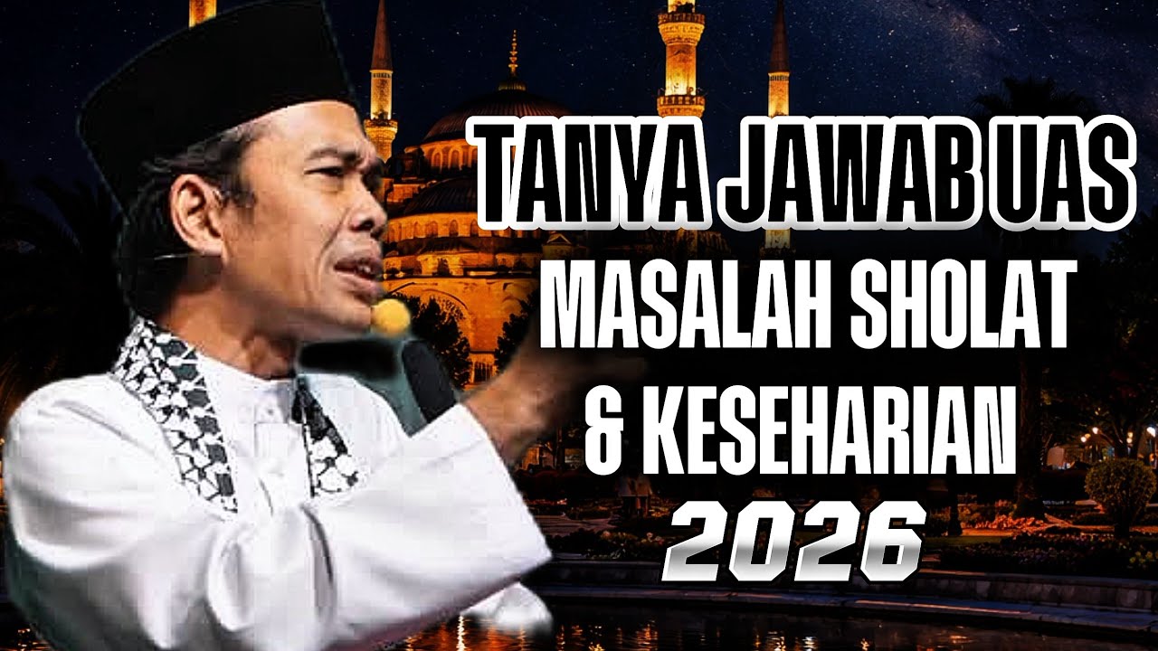 TANYA JAWAB TERBAIK UAS‼️MASALAH SHOLAT & KESEHARIAN - USTADZ ABDUL SOMAD 2026