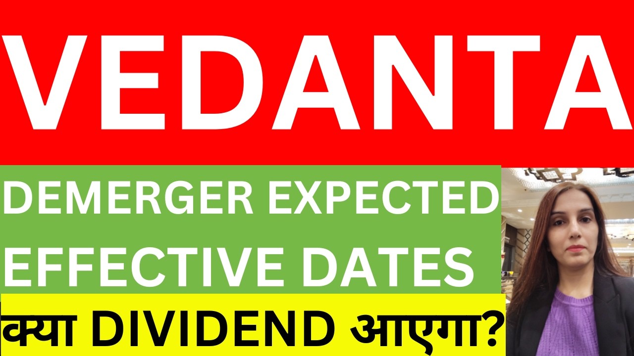 Vedanta demerger expected effective and listing date | vedanta next dividend | vedanta share news