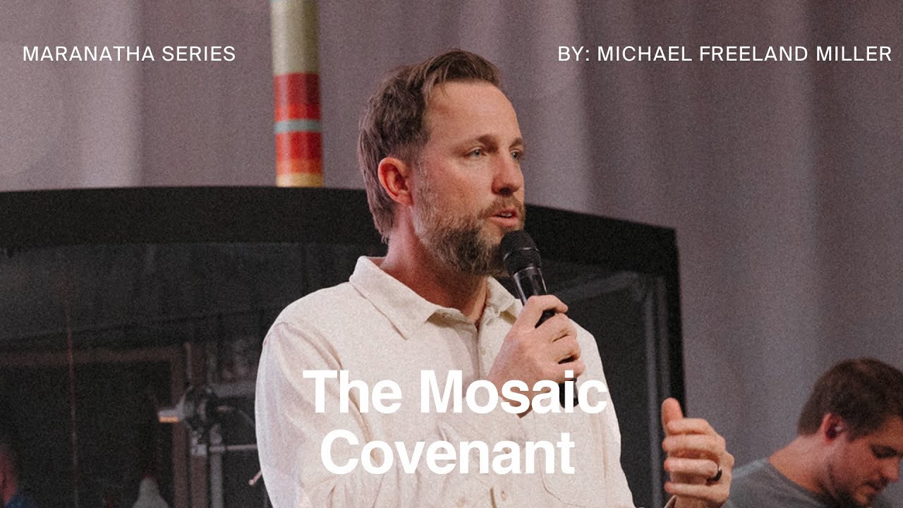 UPPERROOM Maranatha Teaching: Mosaic Covenant || Michael Miller