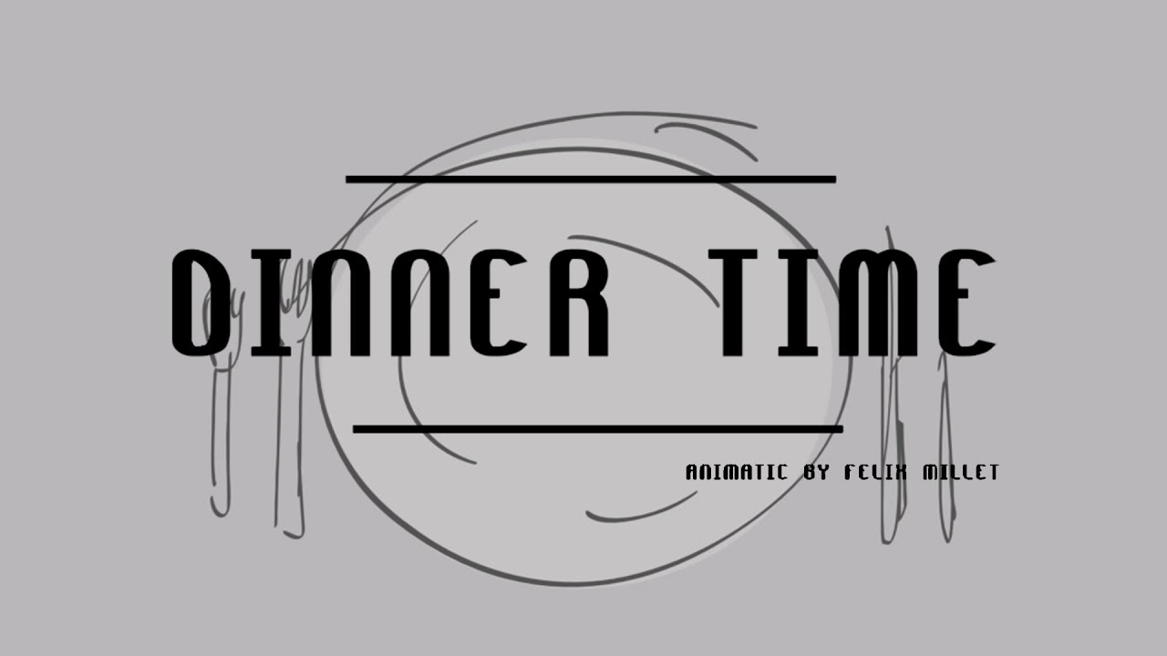 DINNER TIME - ANIMATIC
