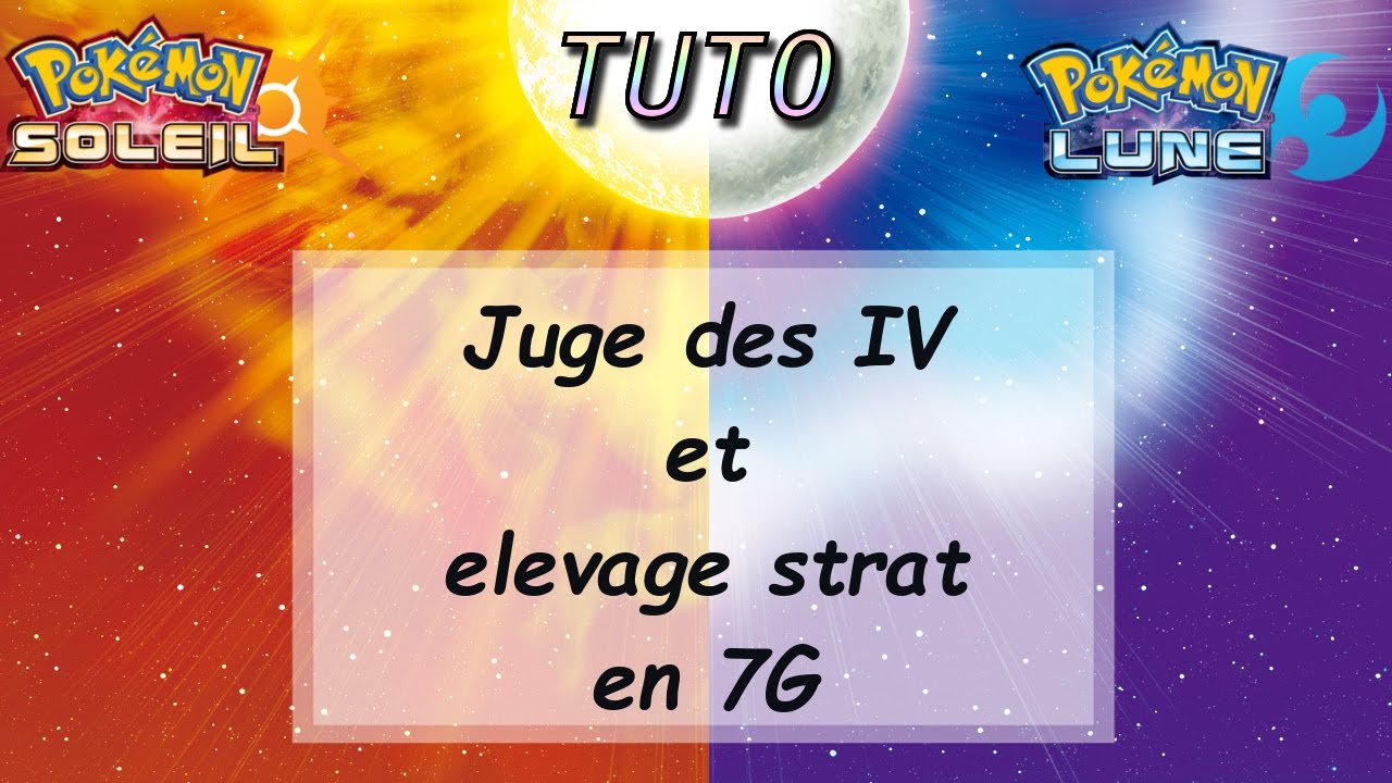 [TUTO] Pokémon soleil & lune : Juge des IV et elevage strat en 7G