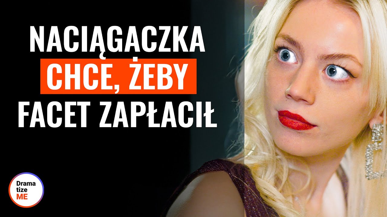 Naciągaczka Chce, Żeby Facet Zapłacił | @DramatizeMePolska