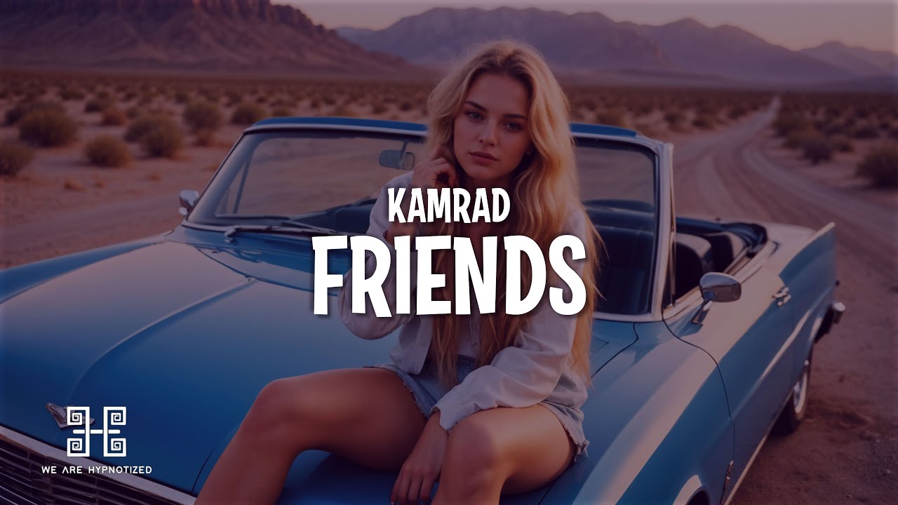 KAMRAD - Friends (Lyrics)