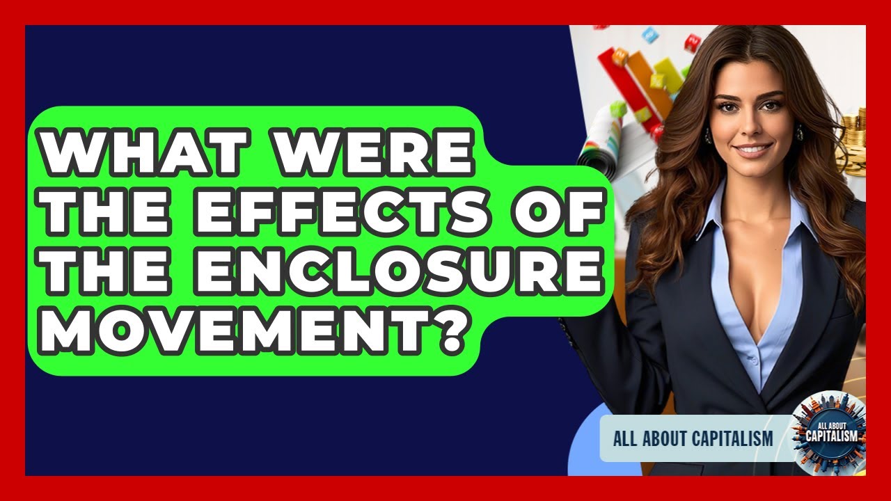 What Were The Effects Of The Enclosure Movement? - All About Capitalism