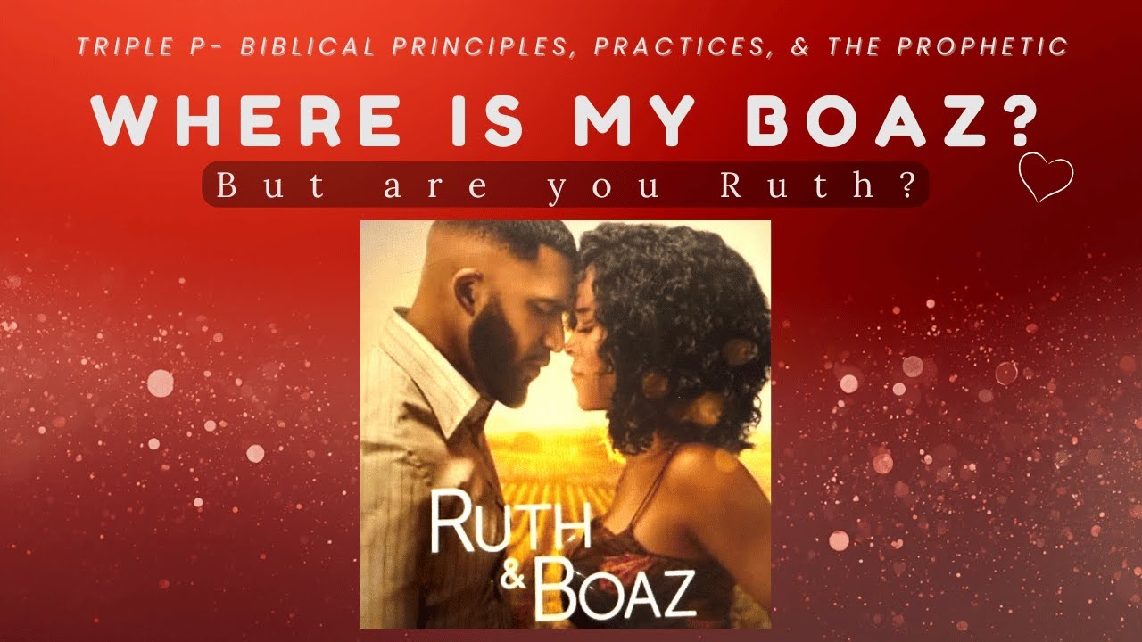 Where is Boaz? But are you Ruth???