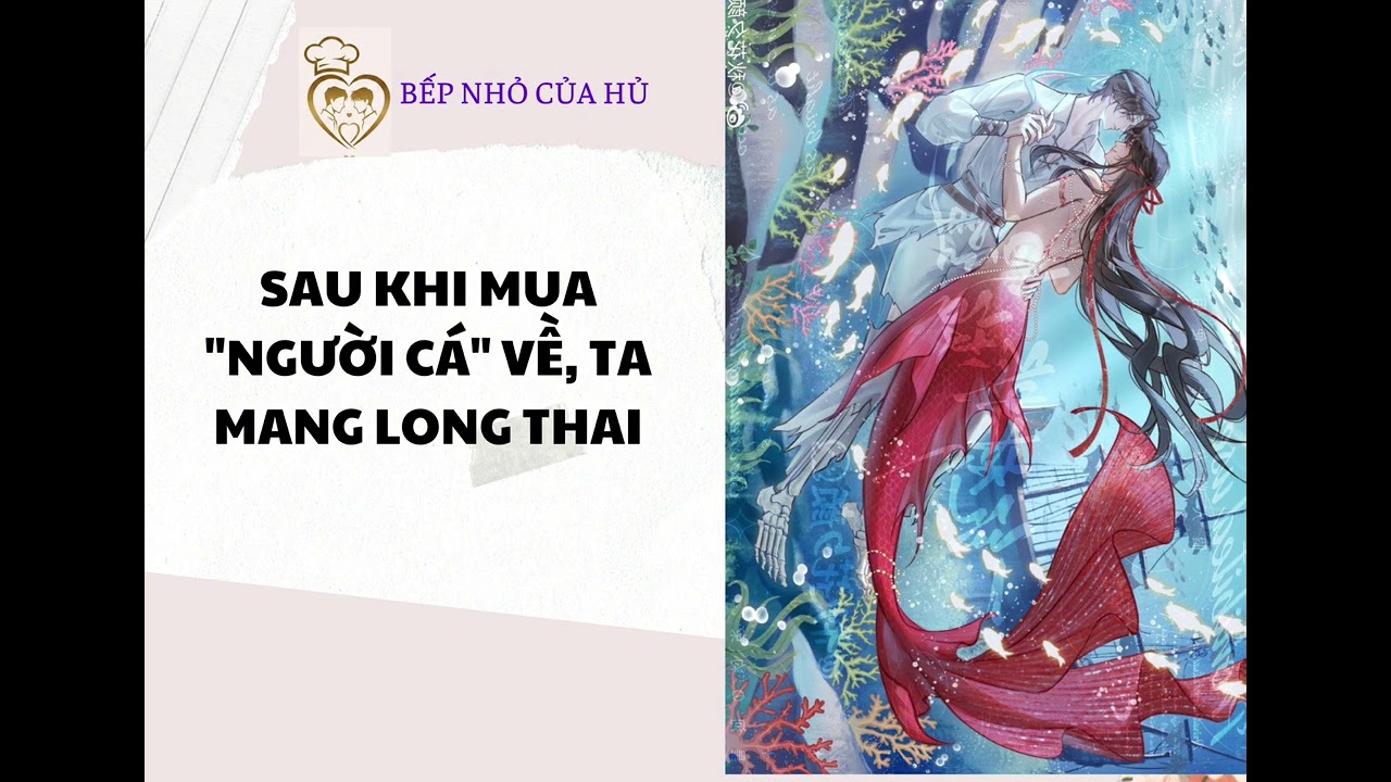 TRUYỆN BL | SAU KHI MUA “NGƯỜI CÁ” VỀ, TA MANG LONG THAI
