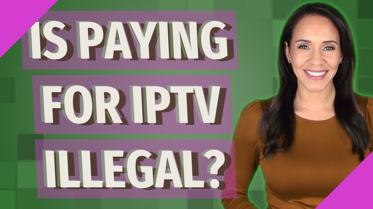 Is paying for IPTV illegal?
