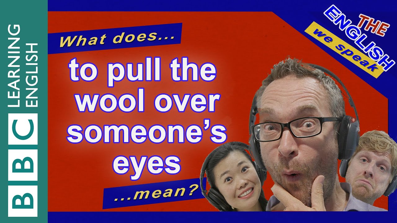 What does 'to pull the wool over someone's eyes' mean?