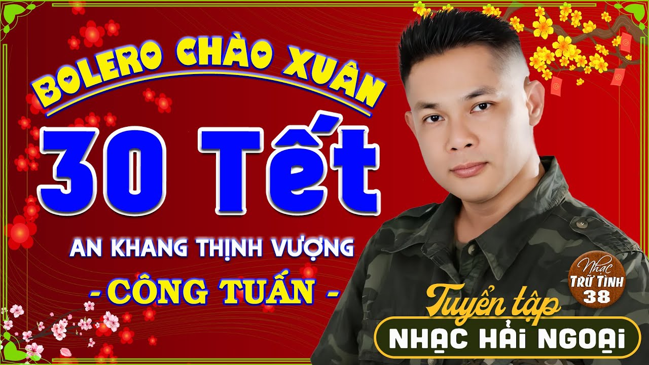 LK Nhạc Xuân Hải Ngoại 2026 ➤ BOLERO CHÀO XUÂN BÍNH NGỌ - CÔNG TUẤN NHẠC TẾT CĂNG NHẤT