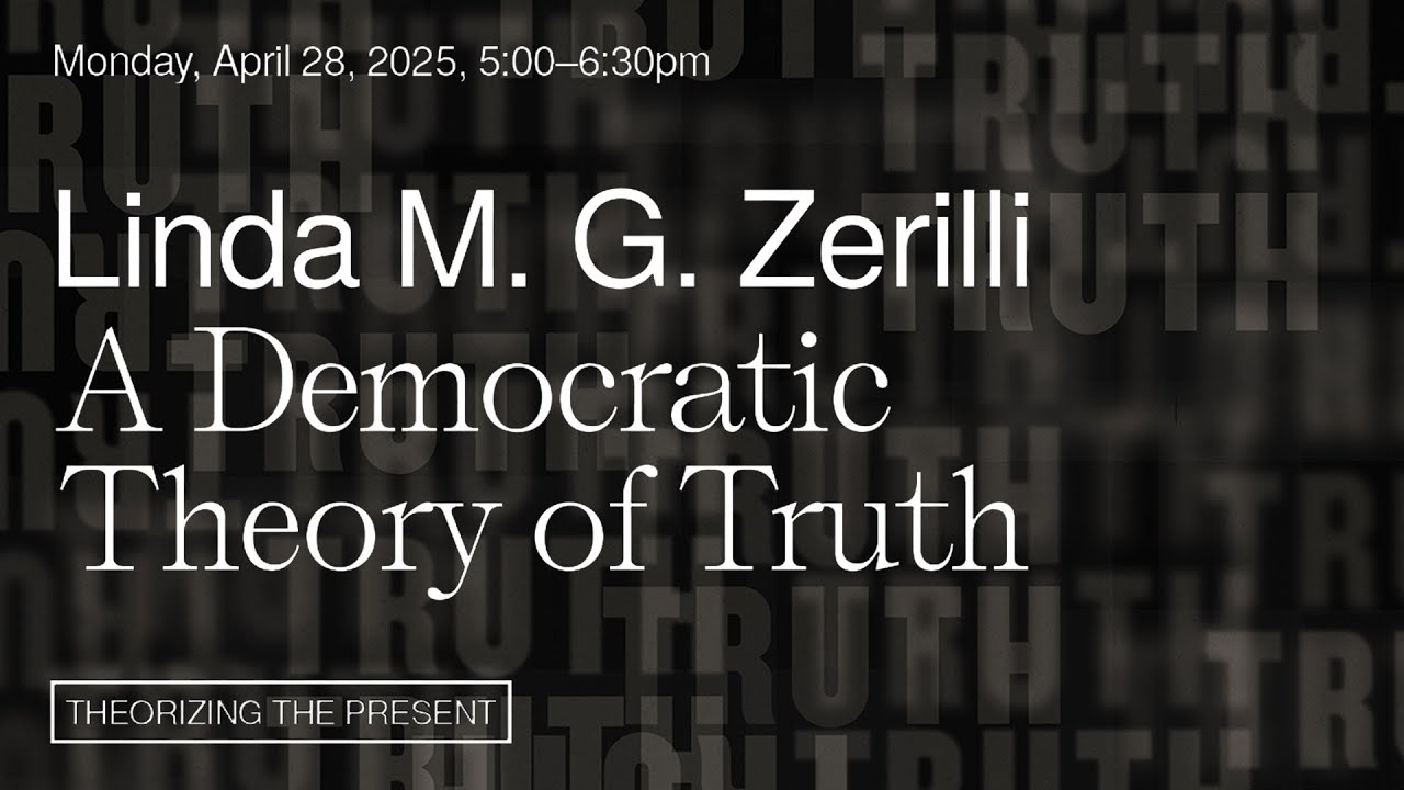 Linda M. G. Zerilli | A Democratic Theory of Truth