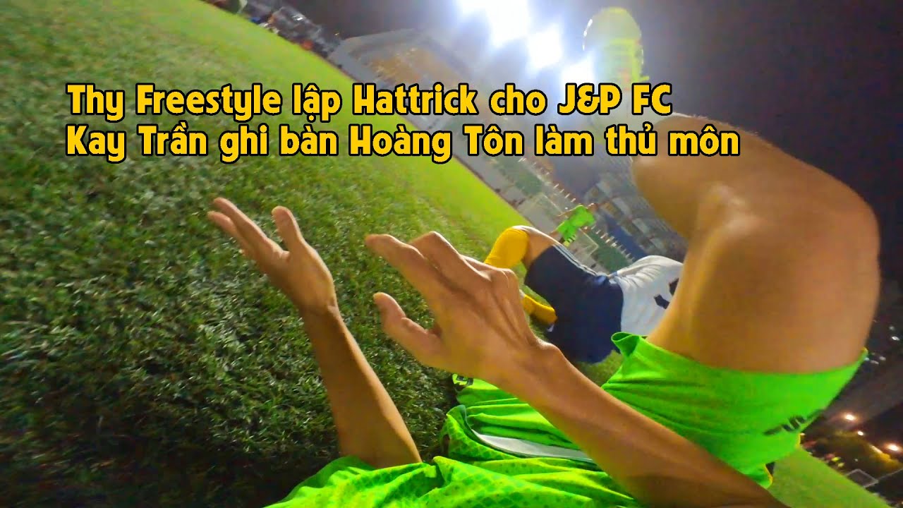THY FREESTYLE đá bóng 7vs7 có HATTRICK bàn thắng làm skill RONALDINHO cùng KAY TRẦN HOÀNG TÔN