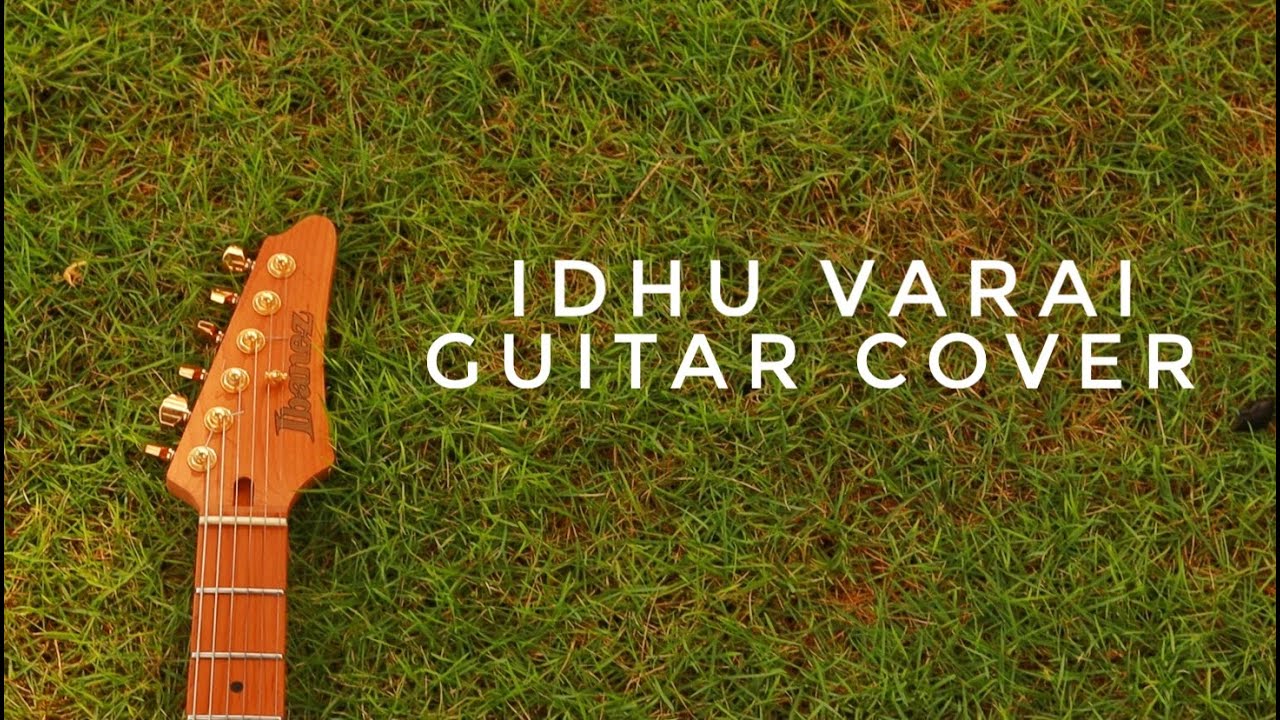 Idhu Varai |Guitar Cover|Goa|Yuvanshankar Raja|Ajeesh|Andrea Jeremiah