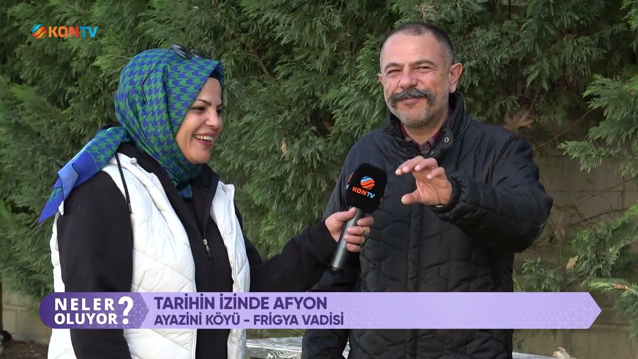 NELER OLUYOR - AYAZİNİ KÖYÜ - FRİGYA VADİSİ - 28 KASIM 2024