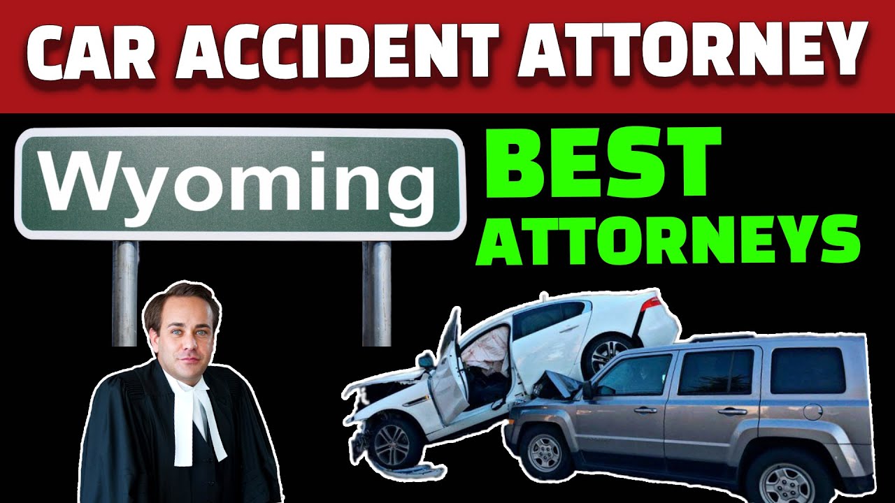 Car Accident: Best Car Accident Attorneys & Injury Lawyers In Wyoming!