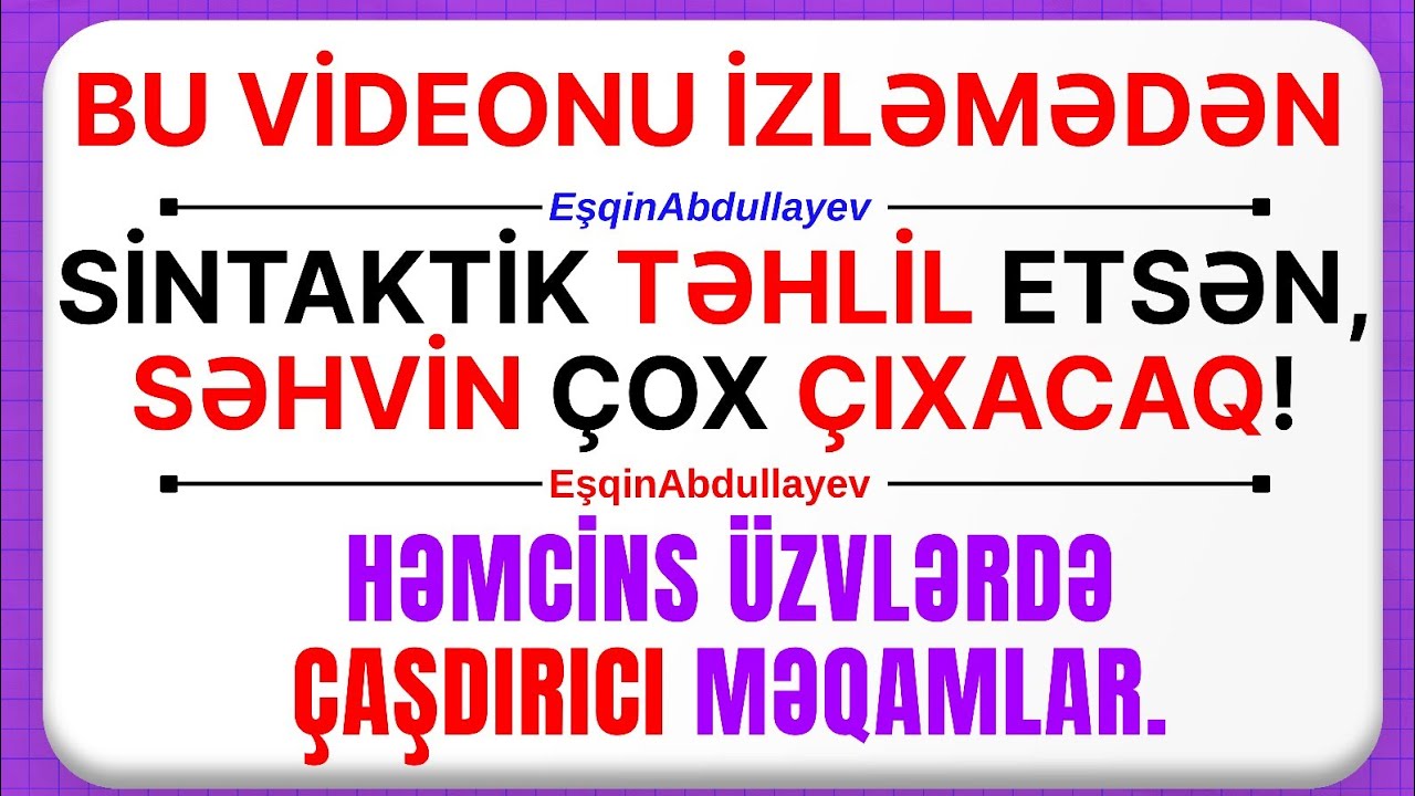 İZLƏMƏDƏN İMTAHANA GETMƏ! / Həmcins üzvlərdə çaşdırıcı məqamlar / Eşqin Abdullayev 