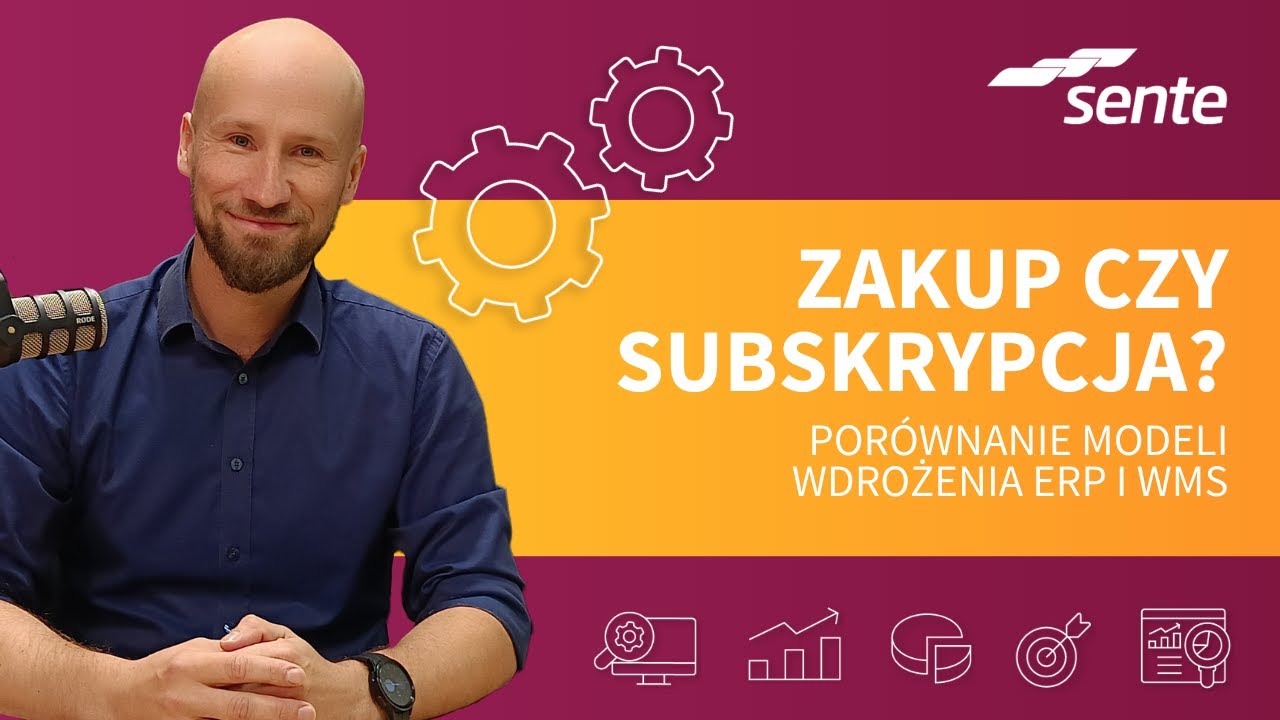 Zakup czy subskrypcja? Por&oacute;wnanie modeli wdrożenia ERP i WMS | Sente