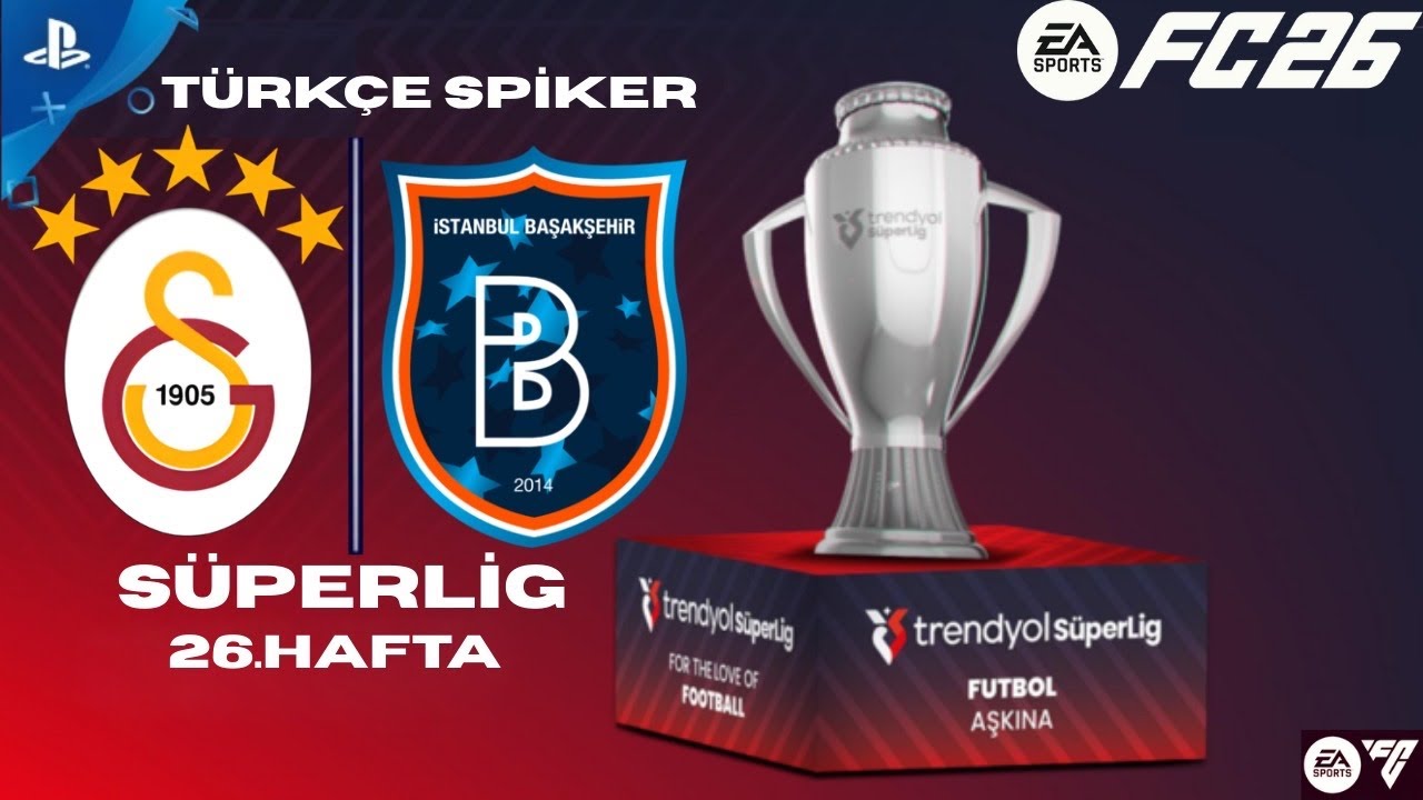 🔥 FC 26 | Galatasaray 🆚 Başakşehir | Süper Lig 26. Hafta | PS5 | Türkçe Spiker 🔥