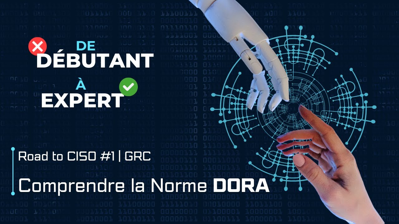 Road to CISO #1 | La norme DORA | Gouvernance Risk & Compliance