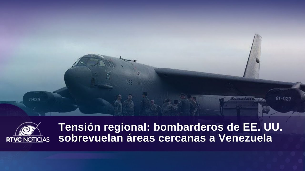 Tensión regional: bombarderos de EE. UU. sobrevuelan áreas cercanas a Venezuela | RTVC Noticias