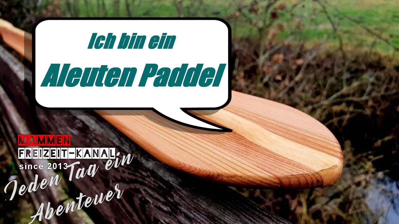 Aleuten Paddel  - Alaska Paddel (Teil 1)