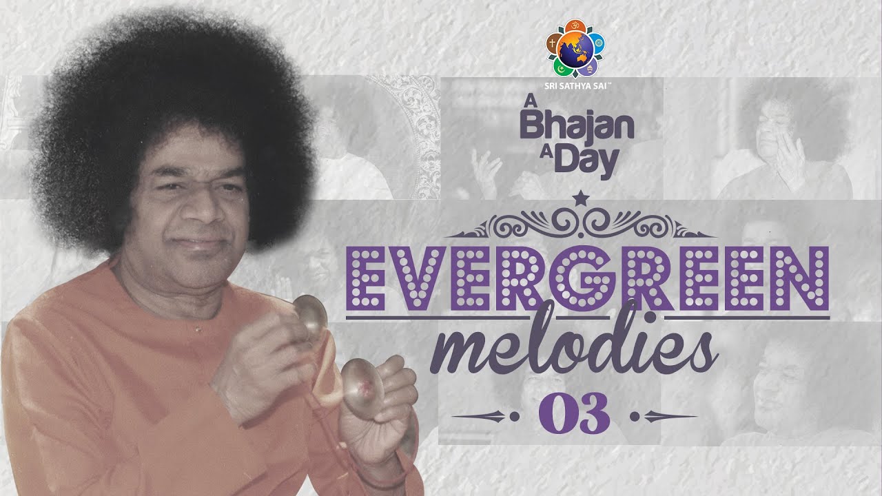 745 - Evergreen Melodies Vol - 3 | Sri Sathya Sai Bhajans
