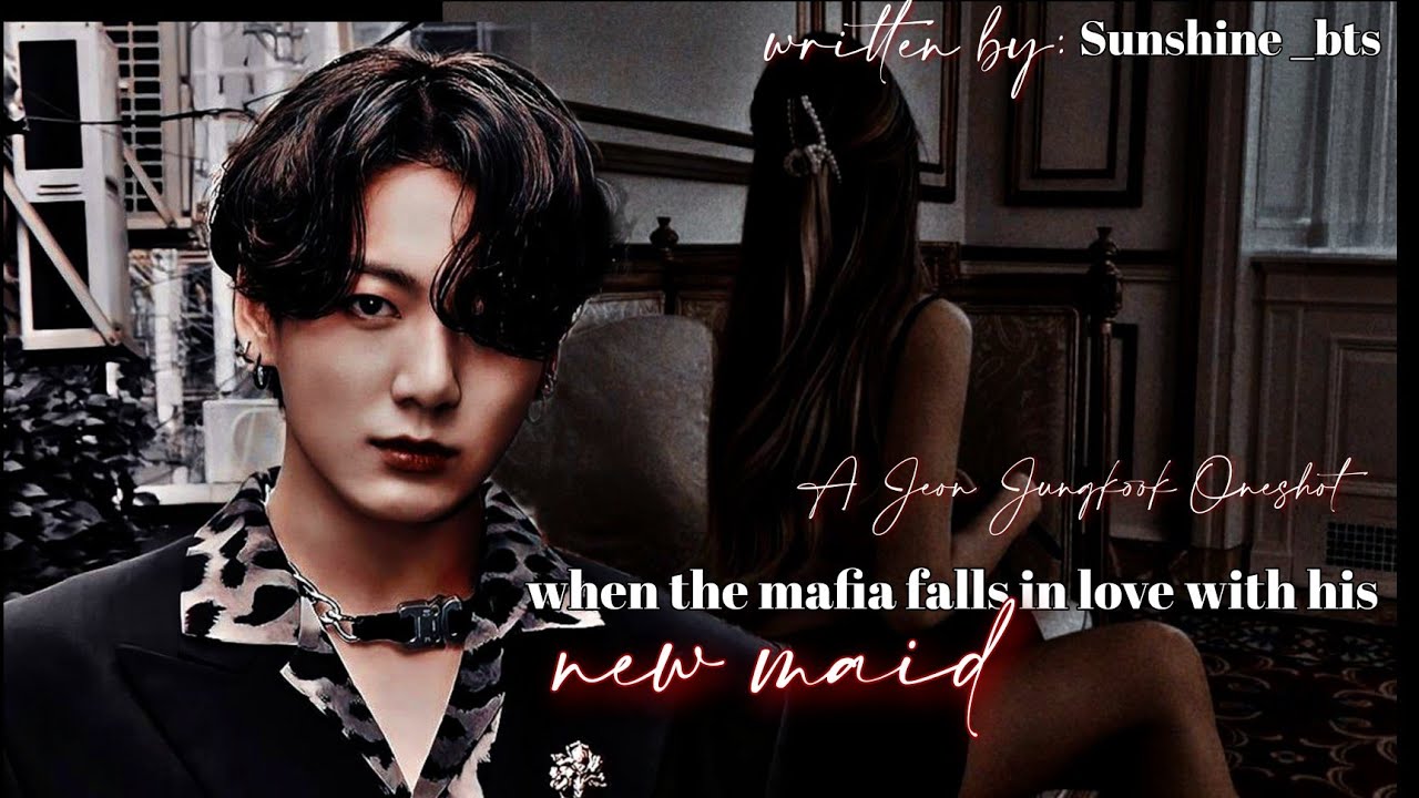 |J.Jk Oneshot| When a mafia falls in love with his new maid..