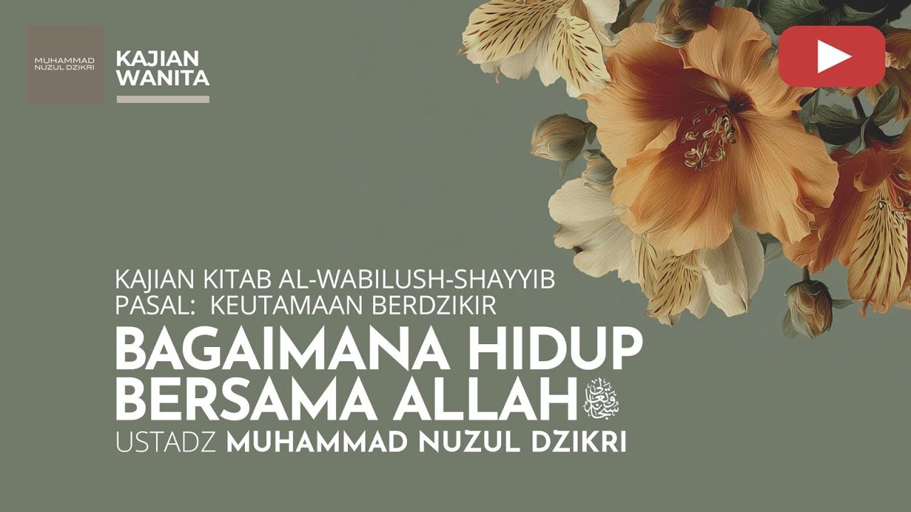253. BAGAIMANA HIDUP BERSAMA ALLAH ﷻ| Kajian Wanita | Ustadz Muhammad Nuzul Dzikri