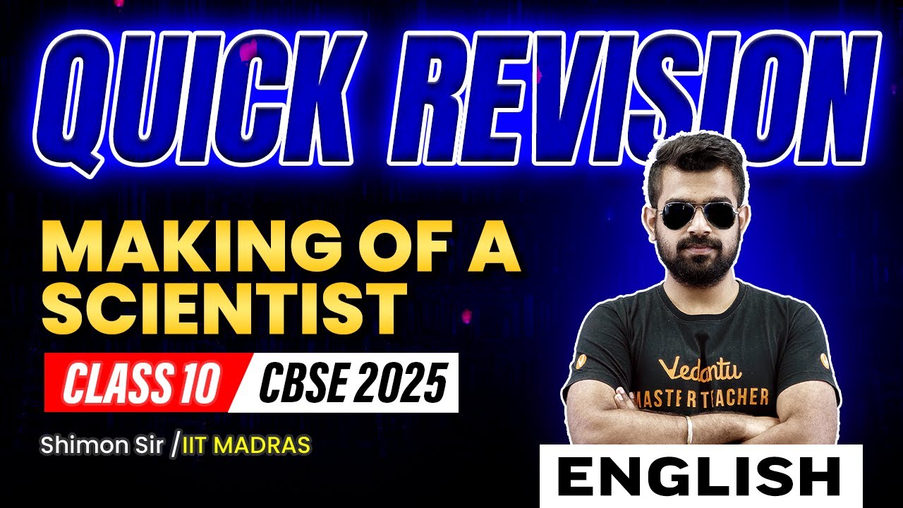 Making of a Scientist | Quick Revision | Class 10 English | CBSE 2025 🔥 Shimon sir