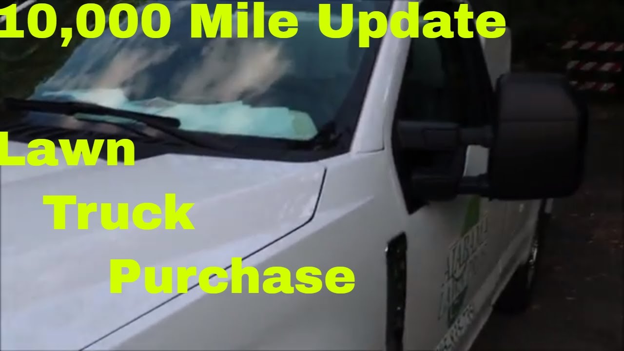 New Lawn Care Truck 10,000 Mile Update and Advice