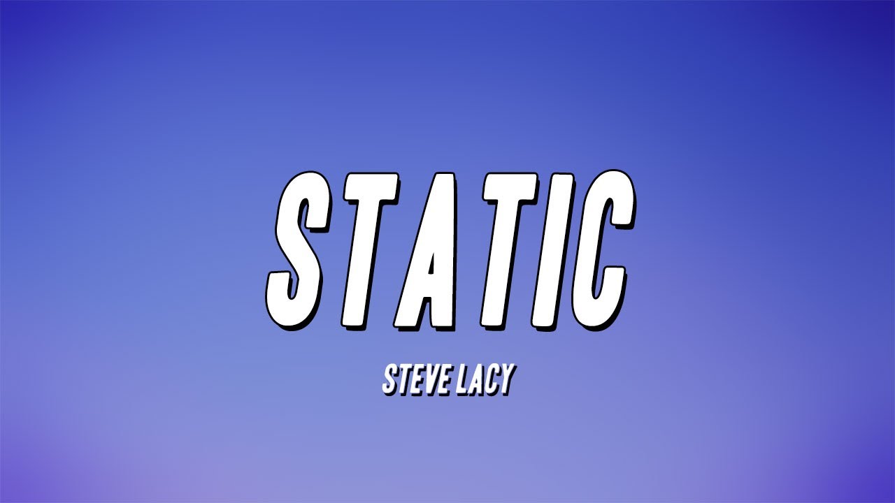 Steve Lacy - Static (Lyrics)