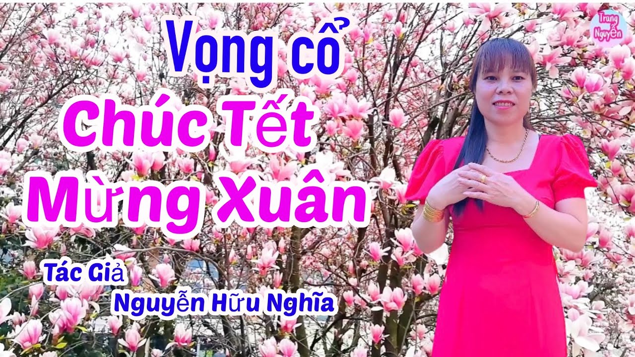 Vọng cổ Chúc Tết Mừng Xuân - Trang Nguyễn- Tác Giả Nguyễn Hữu Nghĩa 