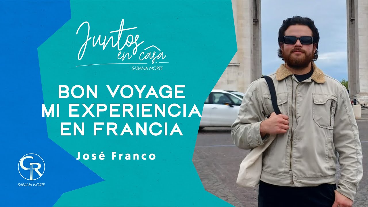 #JuntosEnCasa Bon Voyage - José Franco #Testimonio