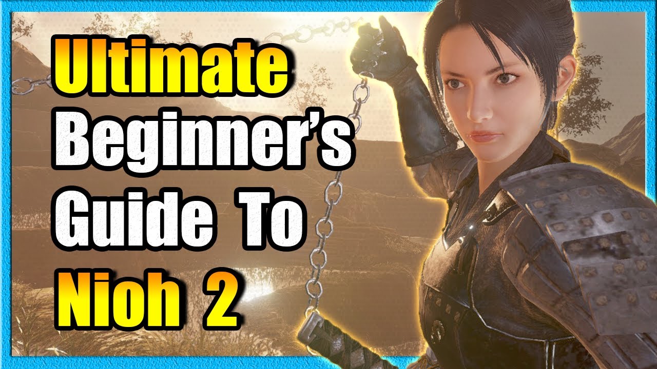 Ultimate Beginner's Guide to Nioh 2