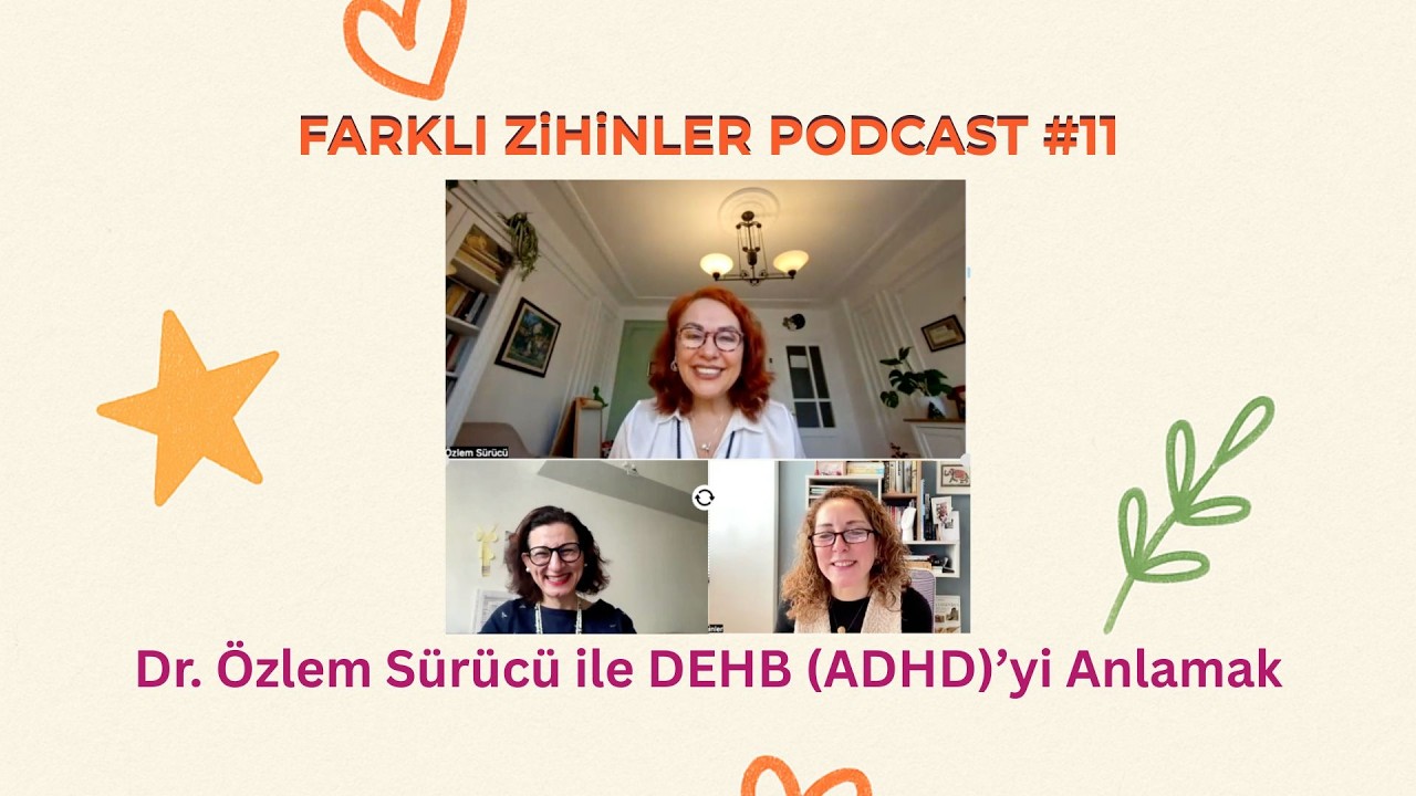 Farklı Zihinler Podcast#11 Çocuk ve Ergen Psikiyatrisi Uzmanı Dr. Özlem Sürücü ile DEHB'i Anlamak