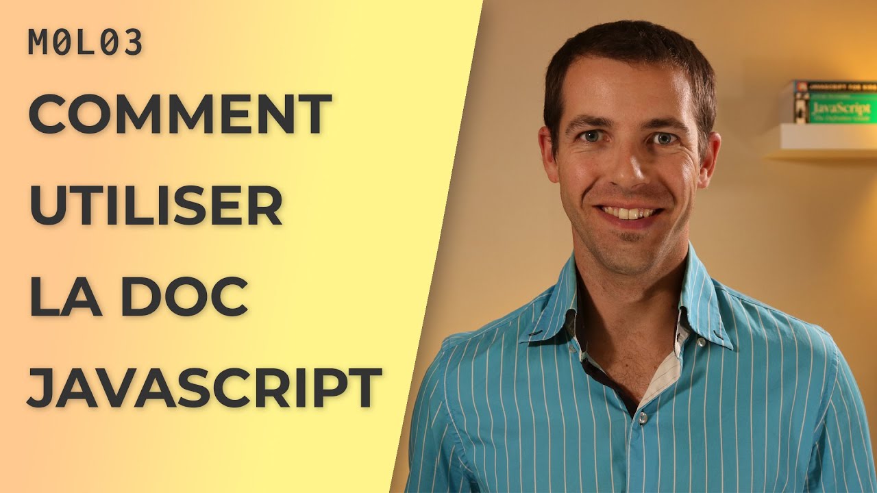 Comment utiliser la documentation JavaScript ? (MDN et DevDocs.io) [M0L03]
