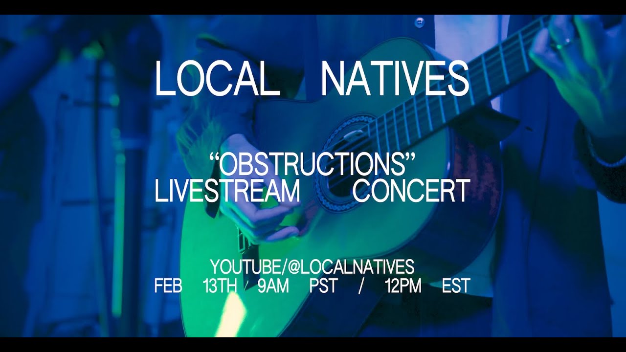 Local Natives - Obstructions (Livestream Concert)