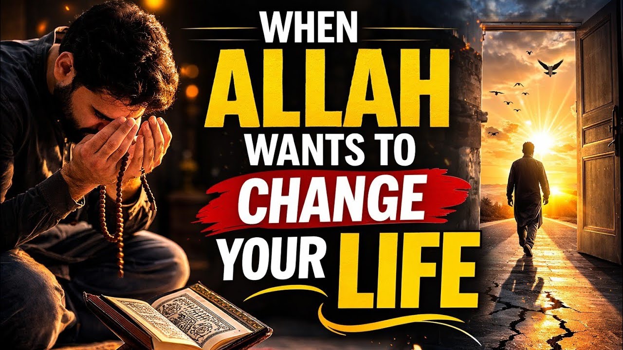 When Allah Wants To Change Your Life