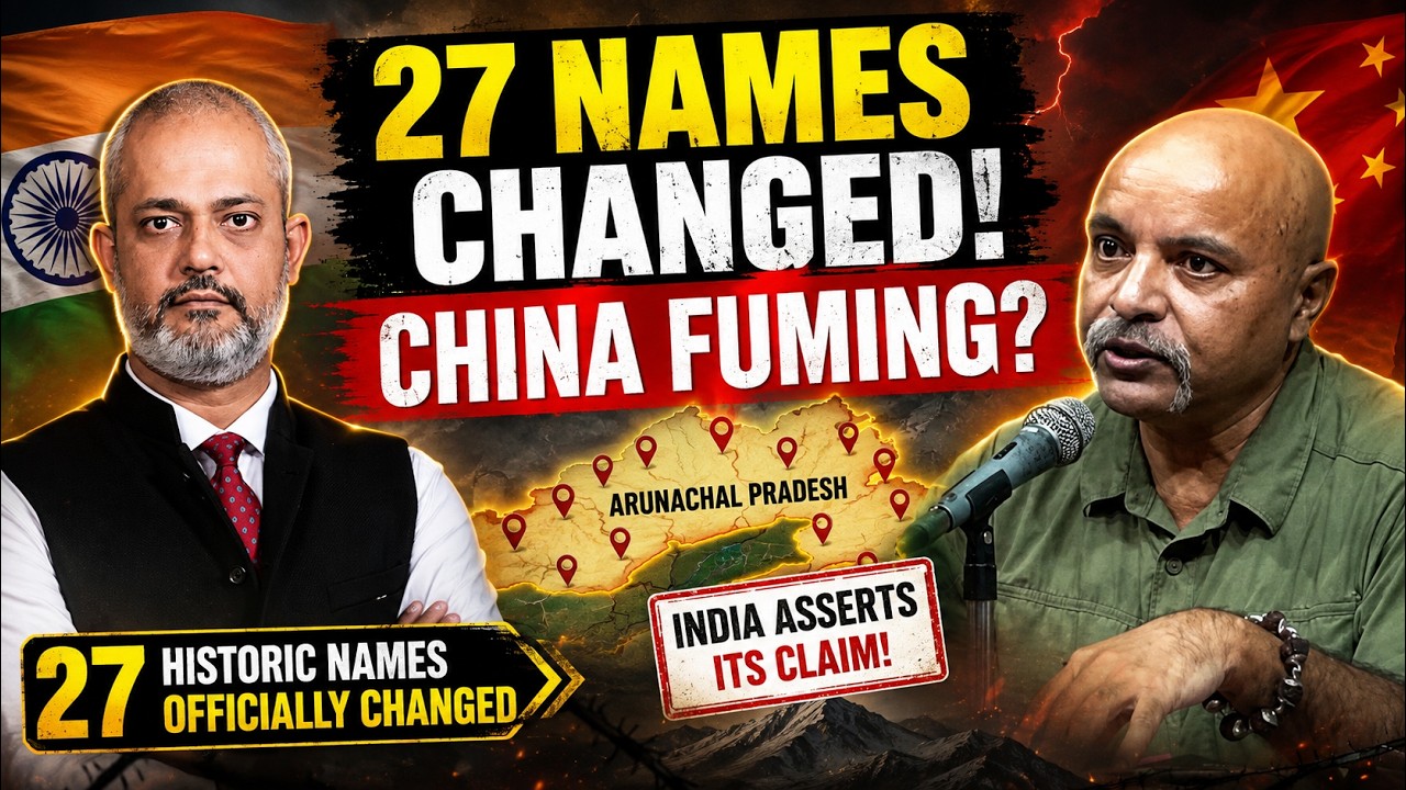 INDIA CHANGES 27 NAMES IN ARUNACHAL! China&rsquo;s Biggest Problem Explained   Aadi