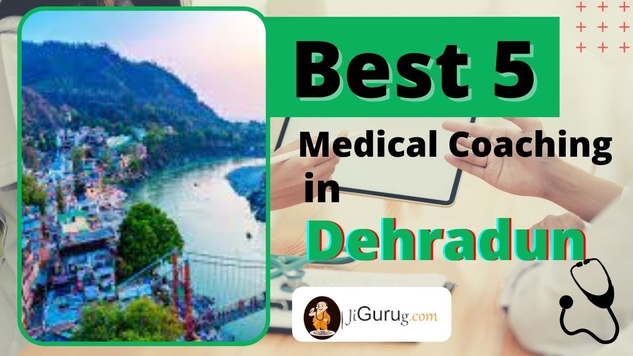 TOP 5 MEDICAL COACHING CENTRE IN DEHRADUN