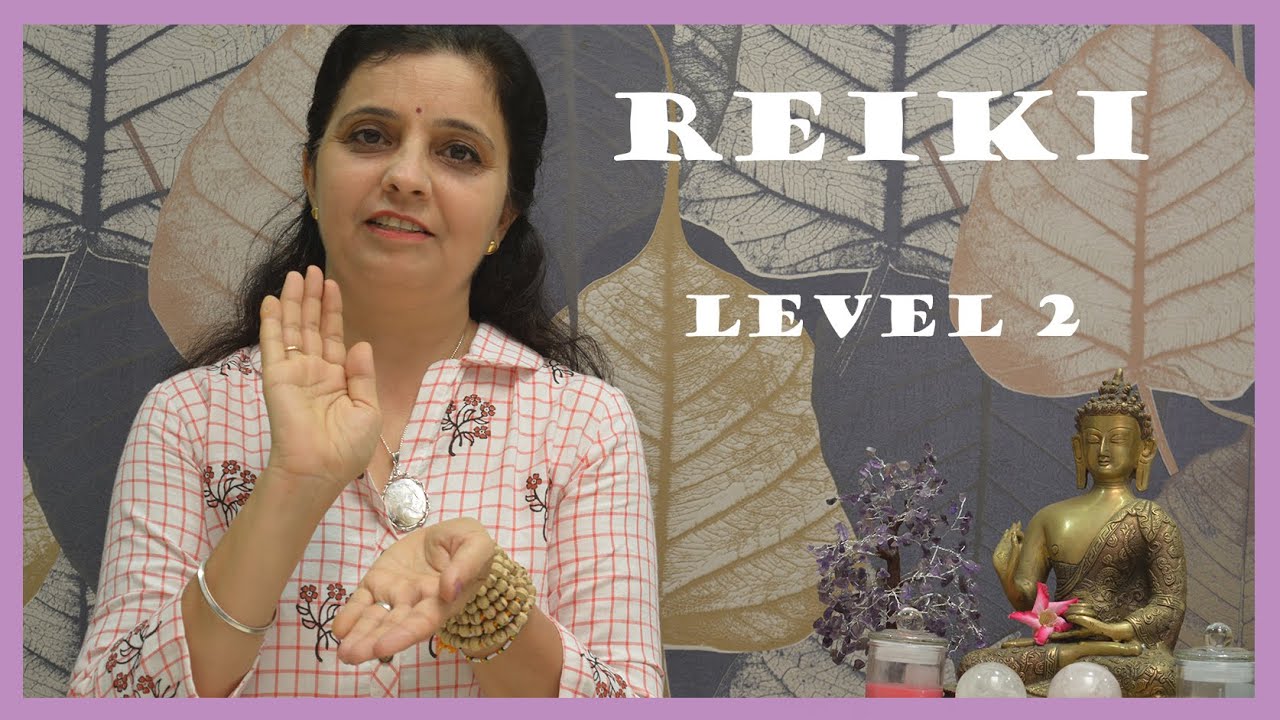 रेकी लेवल 2 मे कया जानकारी मिलती है , Reiki Level 2 Basics | Darshana Pandya