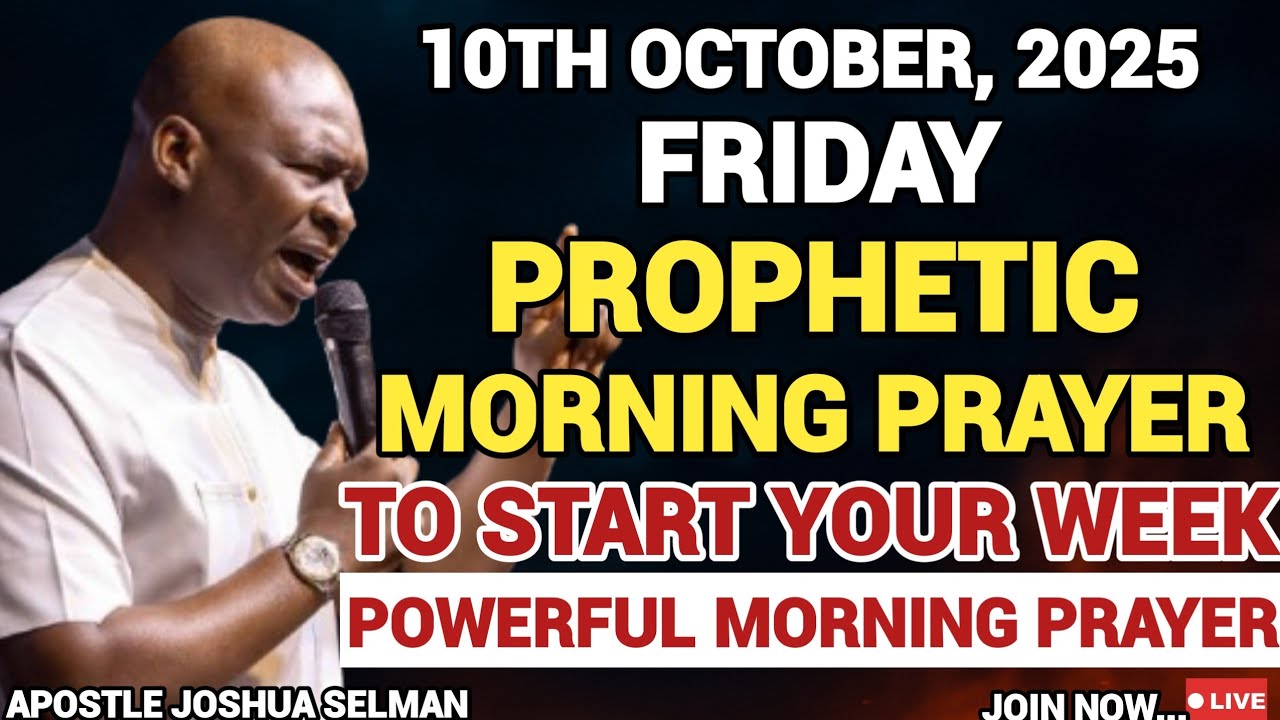 [FRIDAY, 10TH OCTOBER] EARLY MORNING POWERFUL PROPHETIC PRAYERS BY APOSTLE JOSHUA SELMAN