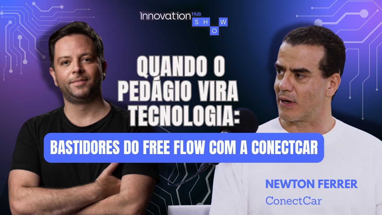 Quando o Pedágio Vira Tecnologia: Bastidores do Free Flow com a ConectCar