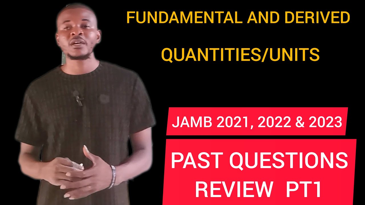 Fundamental and Derived Quantities/UNITS~Physics #JAMB 2021, 2022 & 2023 Past Question Review Pt. 1