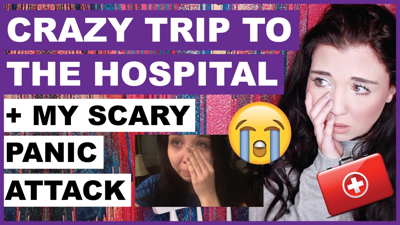 My Panic Attack & Crazy Hospital Visit