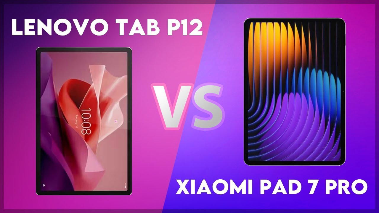 Lenovo Tab P12 vs Xiaomi Pad 7 Pro Technical Comparison