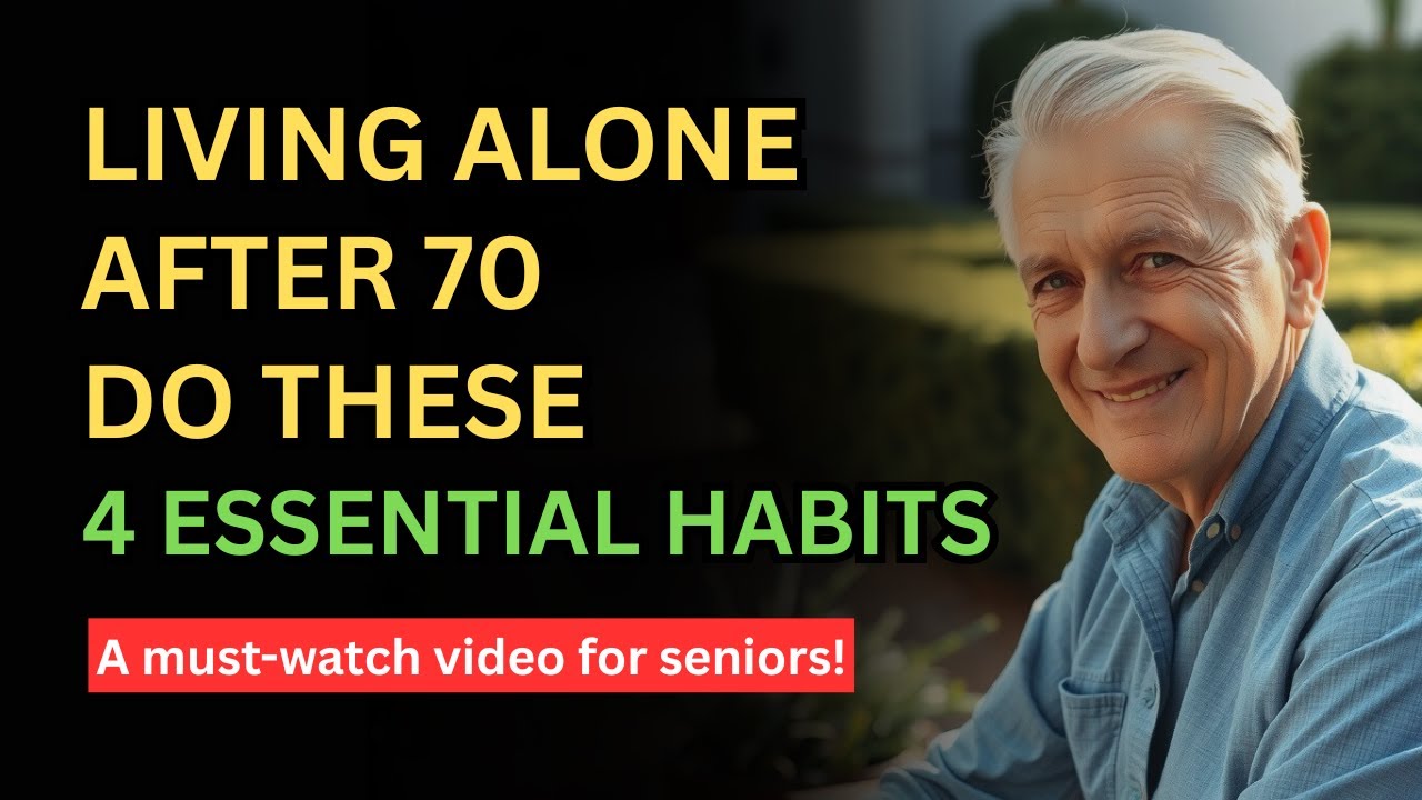 Thriving Alone After 70: 4 Essential Habits for Seniors Living Alone