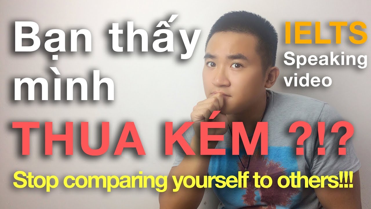 Bạn Có So Sánh Mình Với Người Khác Không ??? || 5 Minutes about IELTS