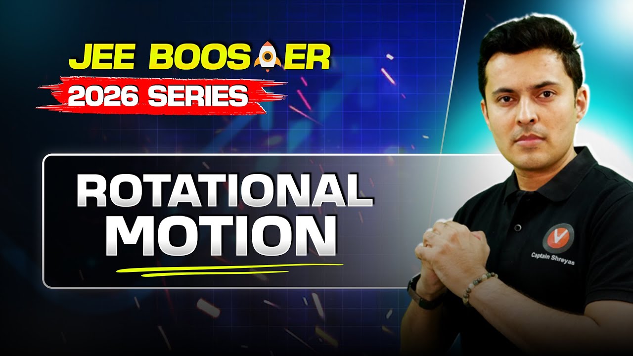 Rotational Motion - Detailed Oneshot 🚀 | JEE 2026 Booster Series | Shreyas Sir