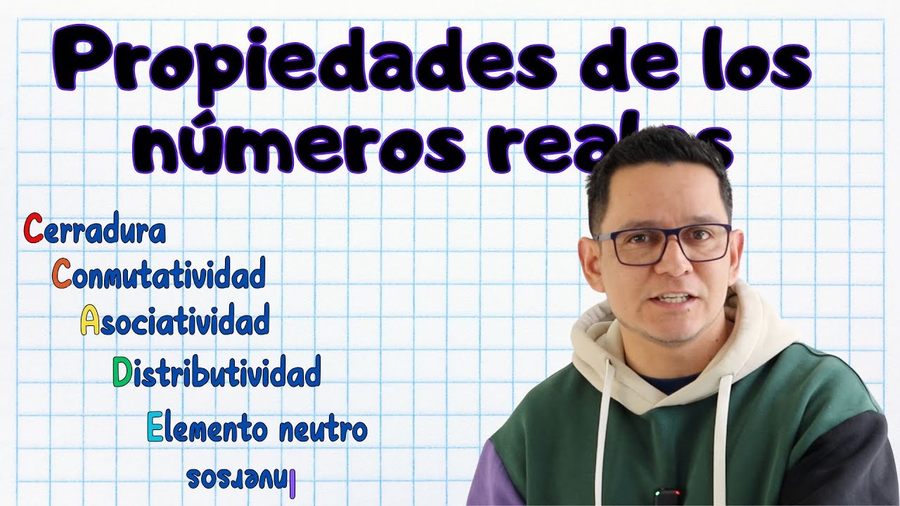 Propiedades de los números reales. La explicación más completa desde cero