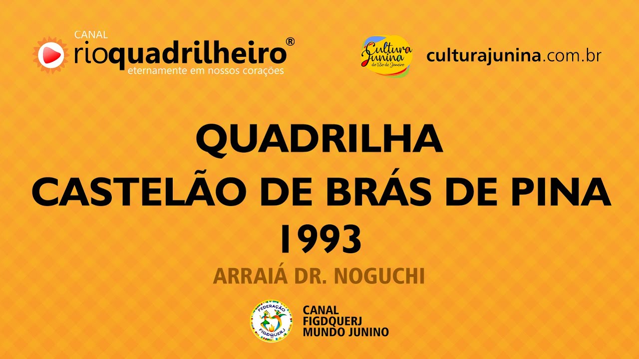 Quadrilha Castelão de Brás de Pina Arraiá Dr. Noguchi 1993